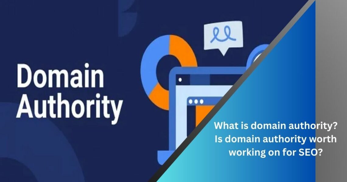 What is domain authority? Is it worth working on for SEO?