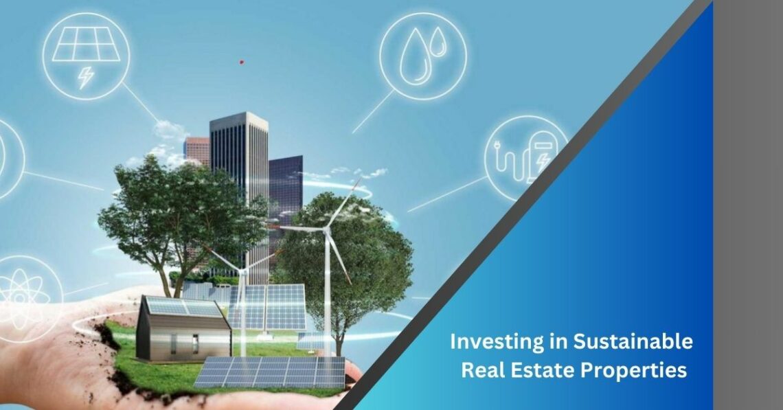 Investing in Sustainable Real Estate Properties