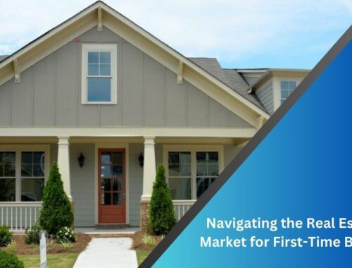 Navigating the Real Estate Market for First-Time Buyers