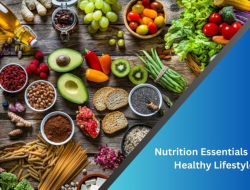 Nutrition Essentials for a Healthy Lifestyle