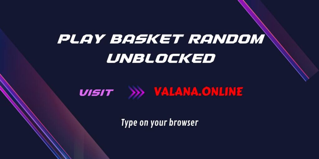 How To Access And Play Basket Random Unblocked Games