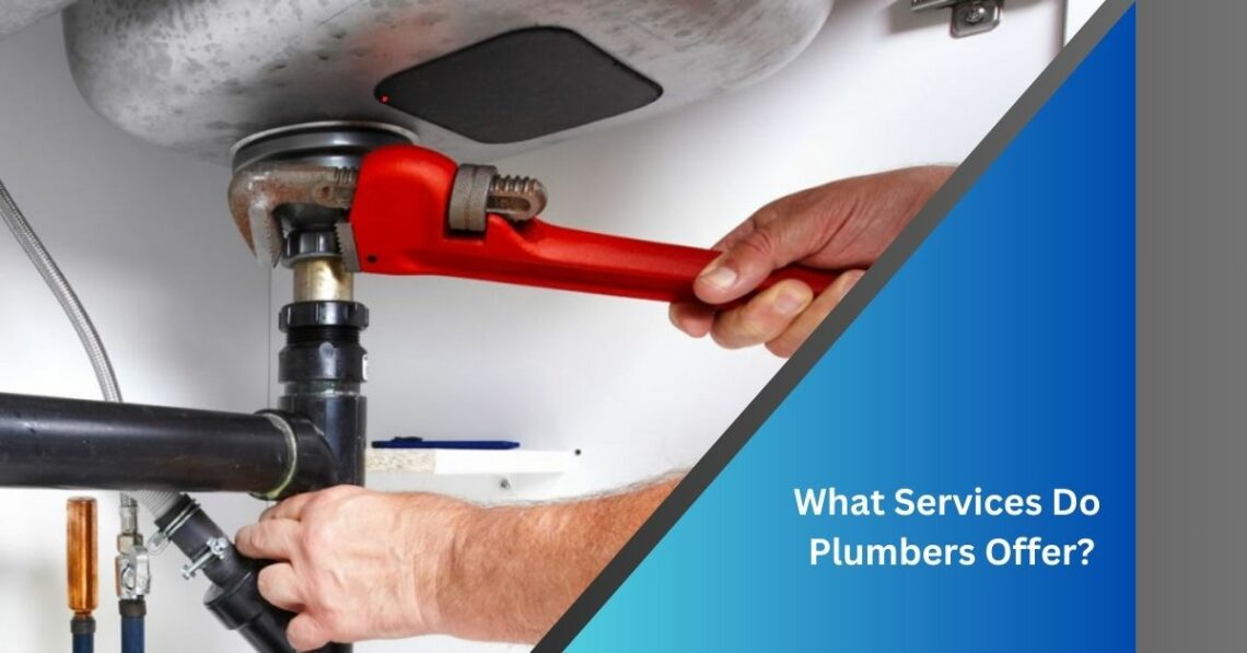 What Services Do Plumbers Offer