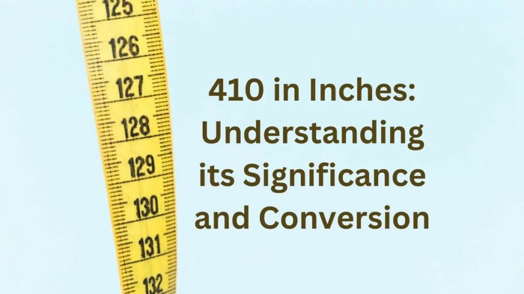 How 410 In Inches Is Working