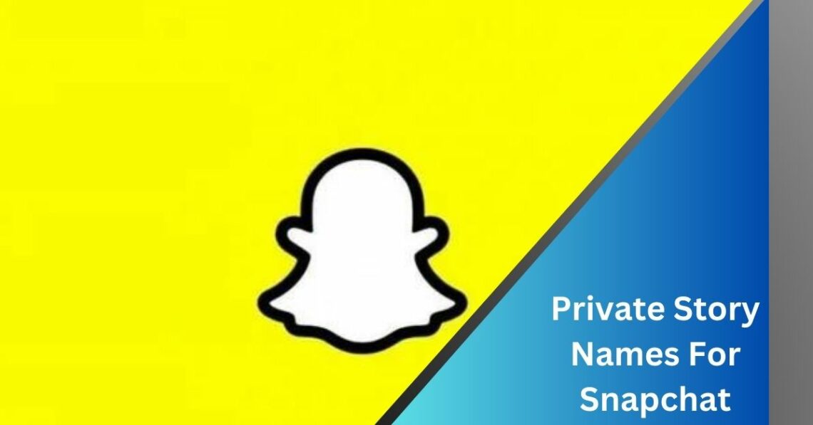 Private Story Names For Snapchat